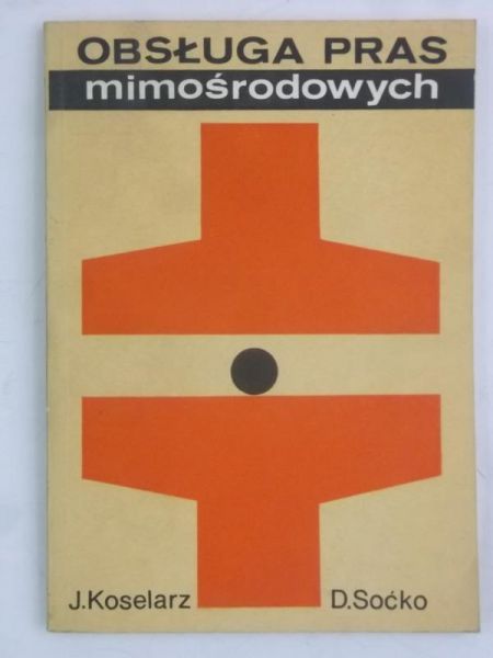 Koselarz J. - Obsługa pras mimośrodowych