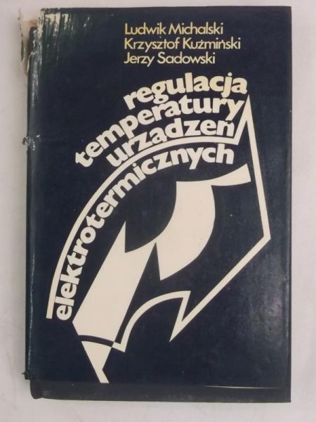 Michalski Ludwik  - Regulacja temperatury urządzeń elektrotermicznych