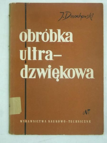 Dmochowski Jerzy - Obróbka ultradźwiękowa