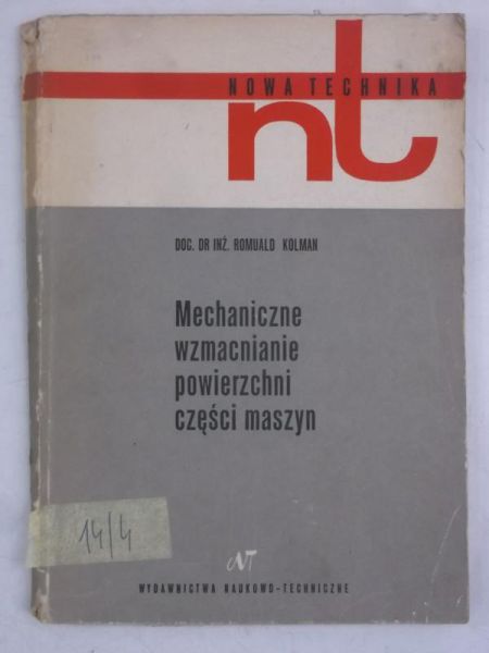 Kolman Romuald - Mechaniczne wzmacnianie powierzchni części maszyn