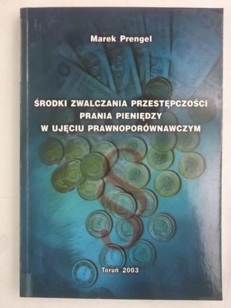 Środki zwalczania przestępczości prania pieniędzy w ujęciu prawnoporównawczym