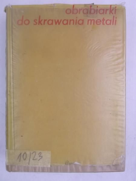 Korzemski J. (red.) - Obrabiarki do skawania metali