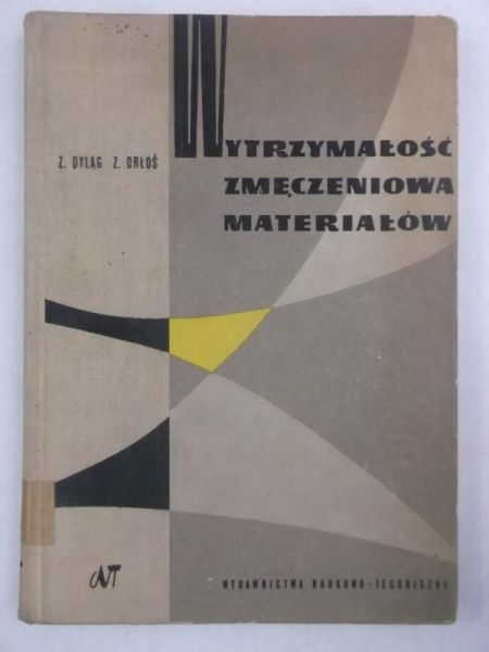 Dyląg Z. - Wytrzymałość zmęczeniowa materiałów