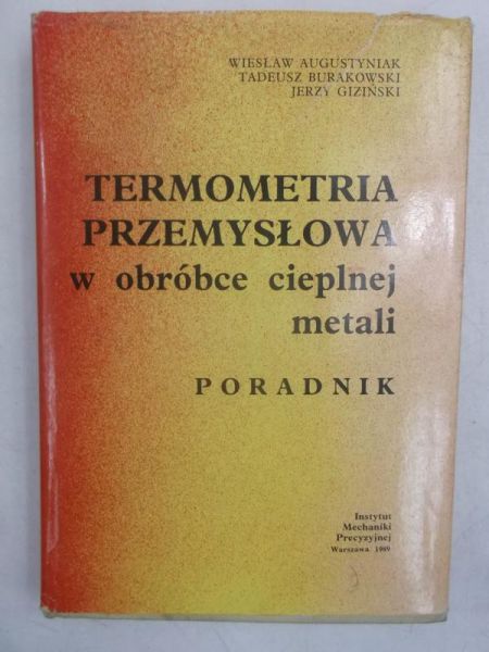 Augustyniak Wiesław - Termometria przemysłowa w obróbce cieplnej metali
