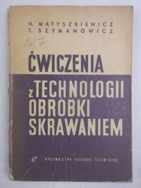 Matyszkiewicz H. - Ćwiczenia z technologii obróbki skrawaniem