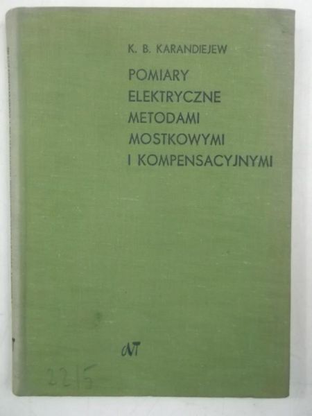 Karandiejew K. - Pomiary elektryczne metodami mostkowymi i kompensacyjnymi