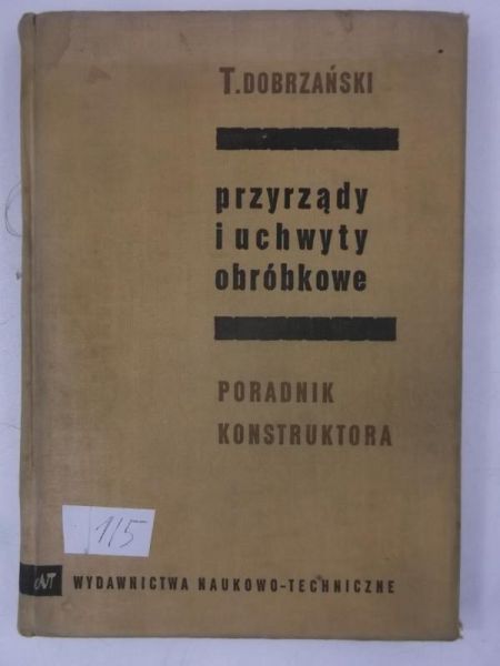 Dobrzański T. - Przyrządy i uchwyty obróbkowe