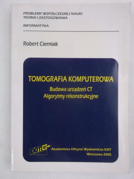 Tomografia komputerowa. Budowa urządzeń CT. Algorytmy rekonstrukcyjne
