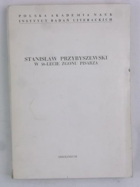 Filipkowska Hanna (red.) - Stanisław Przybyszewski w 50-lecie zgonu pisarza