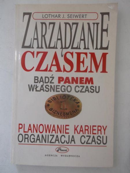 Seiwert Lothar - Zarządzanie czasem. Bądź panem własnego czasu