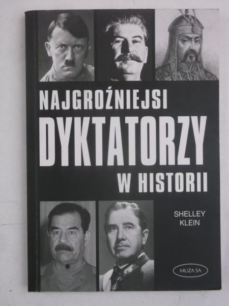 Klein Shelley - Najgroźniejsi dyktatorzy w historii