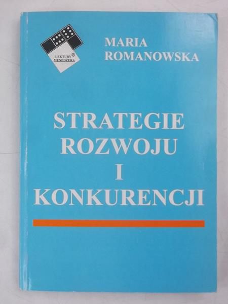 Romanowska Maria - Strategie rozwoju i konkurencji