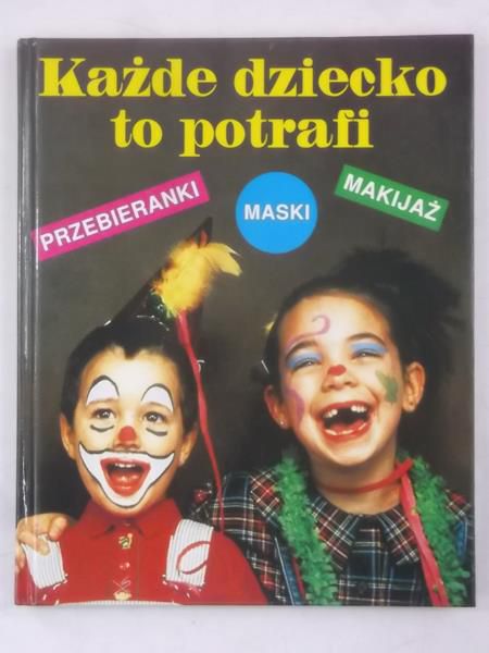 Każde dziecko to potrafi