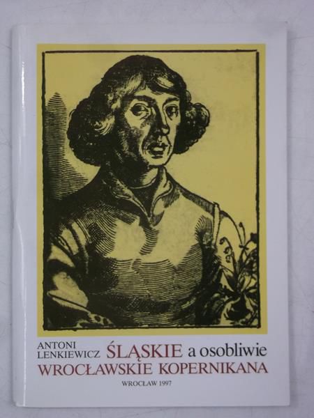 Śląskie a osobliwe wrocławskie Kopernikana