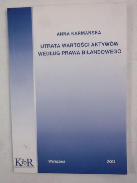 Karmańska Anna  - Utrata wartości aktywów według prawa bilansowego
