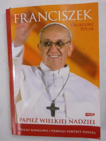 Franciszek. Papież wielkiej nadziei