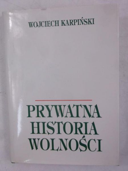 Karpiński Wojciech - Prywatna historia wolności