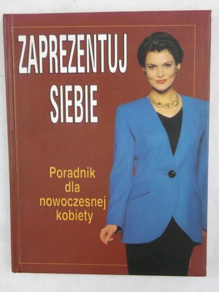 Zaprezentuj siebie. Poradnik dla nowoczesnej kobiety