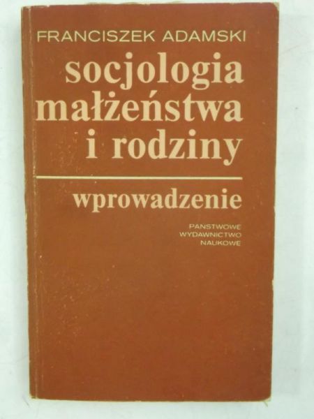 Adamski Franciszek - Socjologia małżenstwa i rodziny. Wprowadzenie