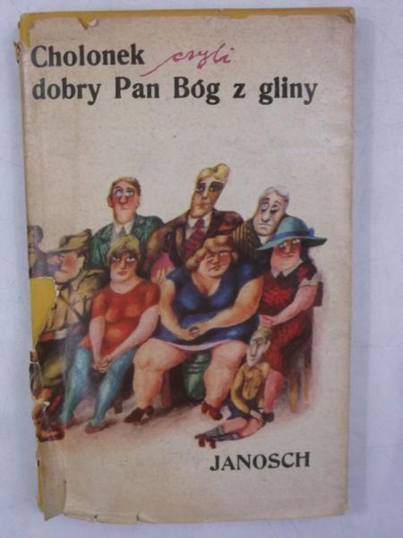 Janosch - Cholonek czyli dobry Pan Bóg z gliny