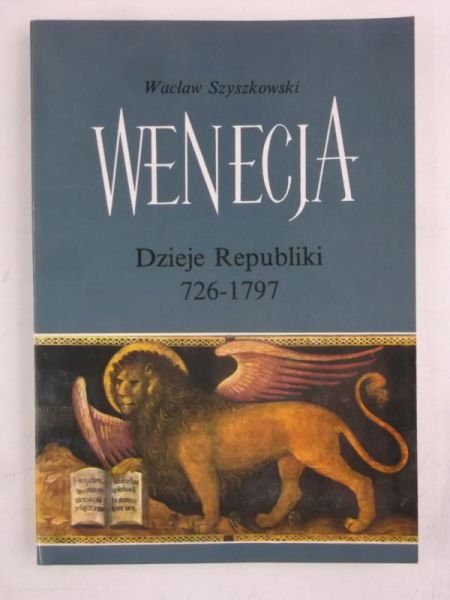 Szyszkowski Wacław - Wenecja, dzieje republiki 726 - 1797