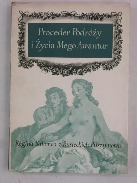 Proceder podróży i życia mego awantur / Regina Salomea z Rusieckich Pilsztynowa