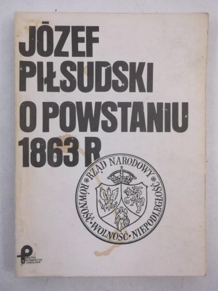 Józef Piłsudski - O powstaniu 1863 roku