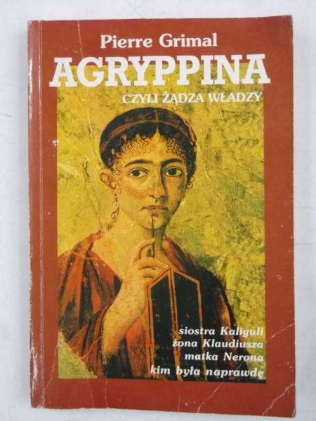 Grimal Pierre - Agryppina, czyli żądza władzy