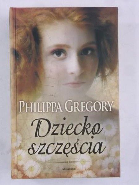 Gregory Philippa - Dziecko szczęścia