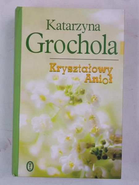 Grochola Katarzyna - Kryształowy Anioł