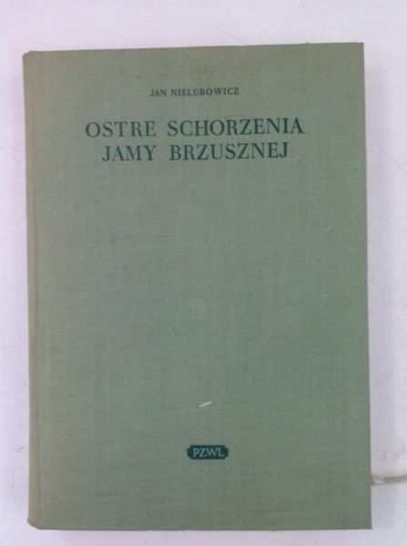 Nielubowicz Jan - Ostre schorzenia jamy brzusznej