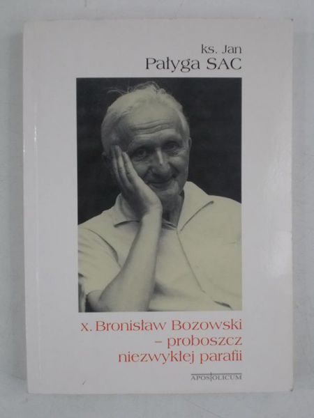 X. Bronisław Bozowski-proboszcz niezwykłej parafii