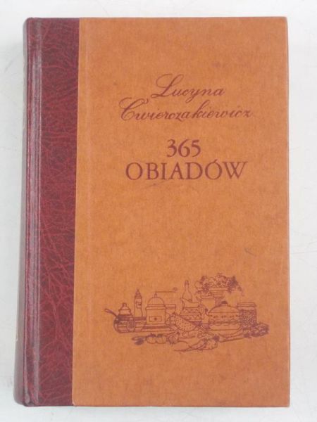 Ćwierczakiewicz Lucyna - 365 obiadów, reprint z 1911 r.