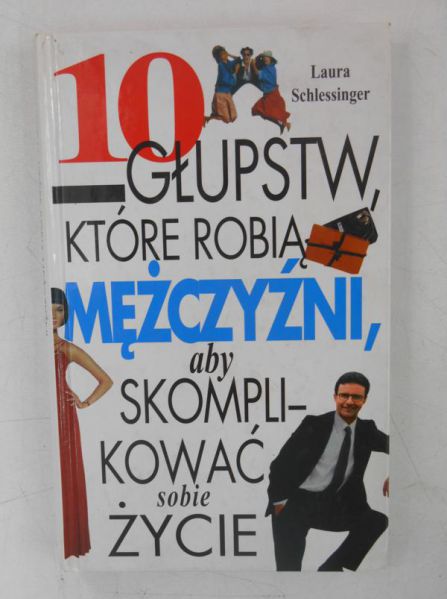 10 głupstw, które robią mężczyźni, aby skomplikować sobie życie