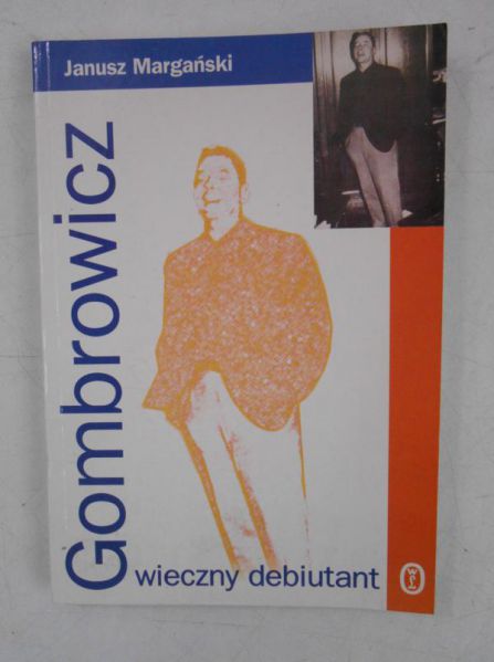 Margański Janusz - Gombrowicz wieczny debiutant