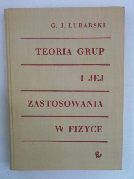 Lubarski G. J. - Teoria grup i jej zastosowania w fizyce