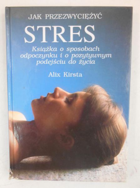 Kirsta Alix - Jak przezwyciężyć stres