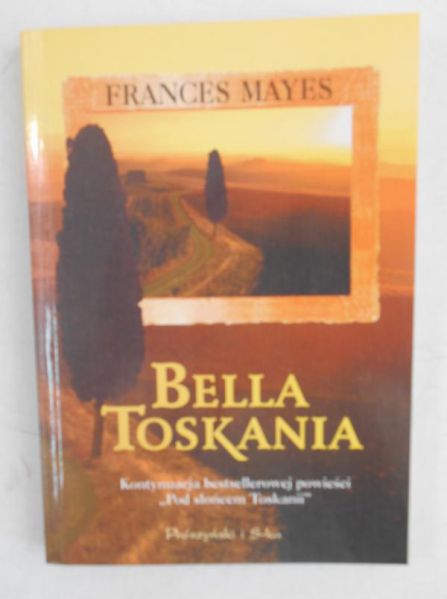Mayes Frances - Bella Toskania