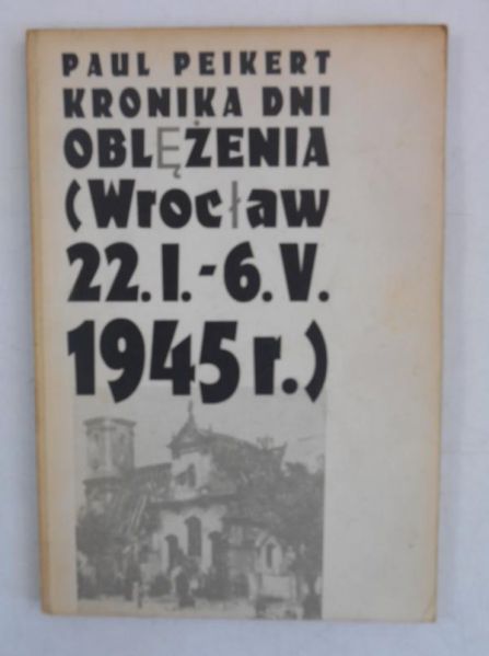 Kronika dni oblężenia (Wrocław 22.I-6.V.1945)