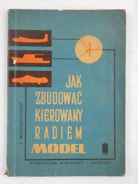 Jak zbudować kierowany radiem model samochodu, statku i samolotu