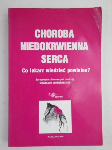 Dłużniewski Mirosław (red.) - Choroba niedokrwienna serca