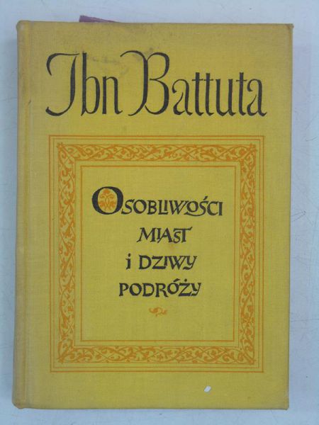Battuta Ibn - Osobliwość miast i dziwy podróży