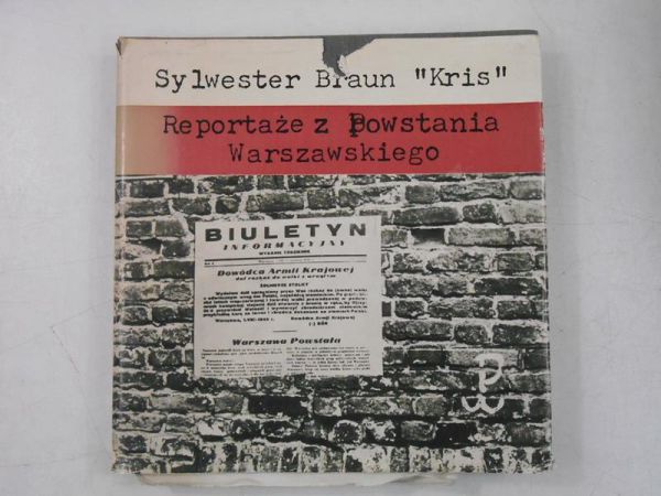 Braun "Kris" Sylwester - Reportaże z Powstania Warszawskiego