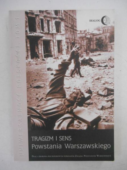 Kuczyński Janusz (red.) - Tragizm i sens Powstania Warszawskiego, Tom I