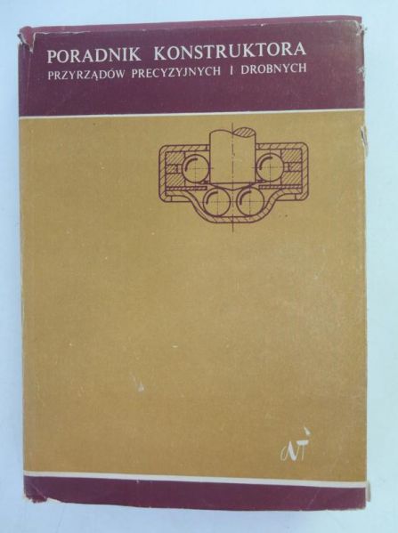 Poradnik konstruktora przyrządów precyzyjnych i drobnych