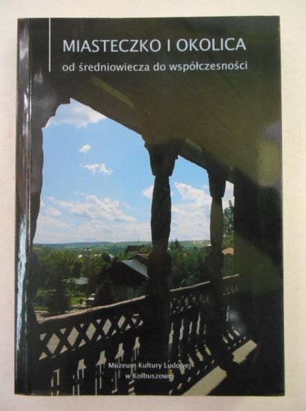 Hoff Jadwiga (red.) - Miasteczko i okolica-od  średniowiecza do współczesności