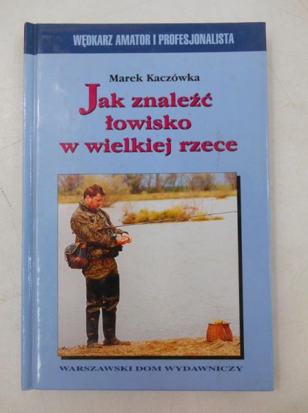 Jak znaleźć łowisko w wielkiej rzece