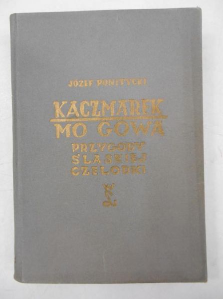 Ponitycki Józef  - Kaczmarek Mo Gowa. Przygody śląskiej czelodki