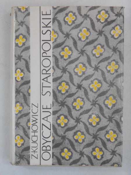 Kuchowicz Z. - Obyczaje staropolskie