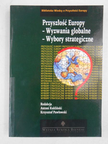 Przyszłość Europy. Wyzwania globalne. Wybory strategiczne